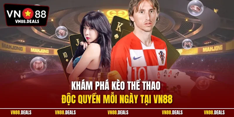 Khám phá kèo thể thao độc quyền mỗi ngày tại VN88