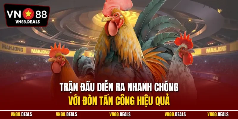 Trận đấu diễn ra nhanh chóng, với đòn tấn công hiệu quả